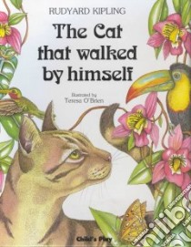 The Cat That Walked by Himself libro in lingua di Kipling Rudyard, O'Brien Teresa (ILT)