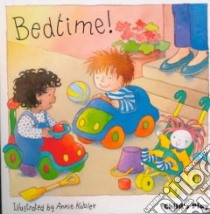 Bedtime! libro in lingua di Kubler Annie, Kubler Annie (ILT)