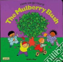 Here We Go Round the Mulberry Bush libro in lingua di Kubler Annie (ILT)