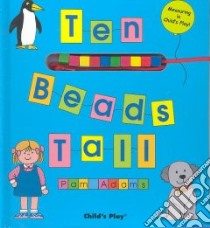 Ten Beads Tall libro in lingua di Adams Pam
