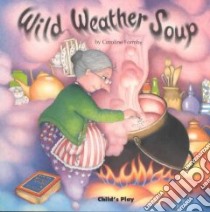 Wild Weather Soup libro in lingua di Formby Caroline