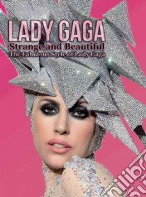 Lady Gaga Strange and Beautiful libro in lingua di Coulman Laura