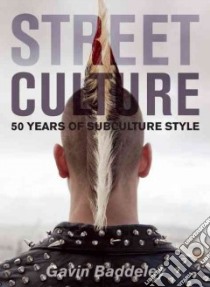 Street Culture libro in lingua di Baddeley Gavin