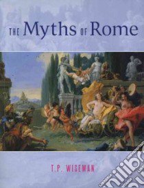 The Myths of Rome libro in lingua di Wiseman T. P.