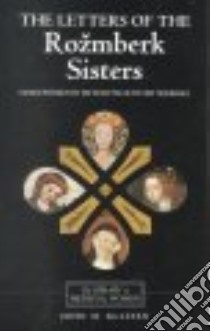 The Letters of the Rozmberk Sisters libro in lingua di Rozmberka Perchta Z., Dolezalova Eva, Szabo Lynn