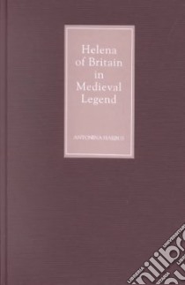 Helena of Britain in Medieval Legend libro in lingua di Harbus Antonina