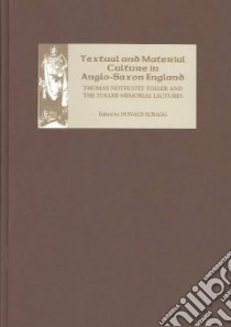 Textual and Material Culture in Anglo-Saxon England libro in lingua di Scragg D. G. (EDT)