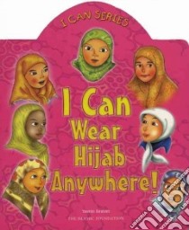 I Can Wear Hijab Anywhere! libro in lingua di Ibrahim Yasmin, Zulkifli Azhari (ILT)