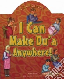 I Can Make Du'a Anywhere! libro in lingua di Ibrahim Yasmin, Zulkifi Azhari (ILT)