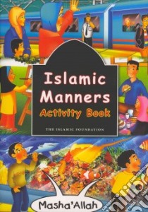 Islamic Manners Activity Book libro in lingua di D'oyen Fatima M., Zulkifli Azhari (ILT)