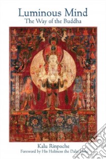 Luminous Mind libro in lingua di Karma-Ran-Byun-Kun-Khyab-Phrin-Las, Montenegro Maria (TRN), Rinpoche Kyabje Kalu, Tondrup Denis