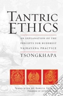 Tantric Ethics libro in lingua di Tsongkhapa, Sparham Gareth, Hopkins Jeffrey (FRW), Tson-Kha-Pa Blo-Bzan-Grags-Pa