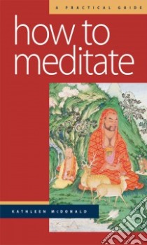 How to Meditate libro in lingua di McDonald Kathleen, Courtin Robina