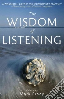 Wisdom of Listening libro in lingua di Brady Mark (EDT)
