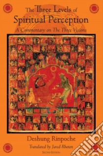 The Three Levels of Spiritual Perception libro in lingua di Kunga Tenpay Nyima, Rinpoche Deshung, Rhoton Jared (TRN), Scott Victoria R. M. (EDT)