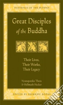 Great Disciples of the Buddha libro in lingua di Nyanaponika, Hecker Hellmuth, Bodhi Bhikkhu (EDT)
