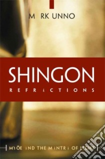 Shingon Refractions libro in lingua di Unno Mark