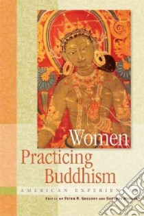 Women Practicing Buddhism libro in lingua di Gregory Peter N. (EDT), Mrozik Susanne (EDT)