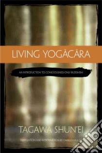 Living Yogacara libro in lingua di Shun'ei Tagawa, Muller Charles (TRN)