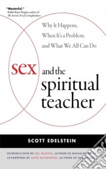 Sex and the Spiritual Teacher libro in lingua di Edelstein Scott, Hunter Mic (INT), Katherine Anne (AFT)