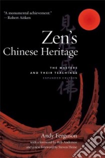Zen's Chinese Heritage libro in lingua di Ferguson Andrew, Anderson Reb (FRW), Heine Steven (FRW)