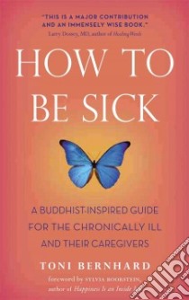 How to Be Sick libro in lingua di Bernhard Toni, Boorstein Sylvia (FRW)