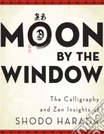 Moon by the Window libro in lingua di Harada Shodo, Storandt Priscilla Daichi (TRN), Williams Tim Jundo (EDT), Lago Jane Shotaku (EDT)