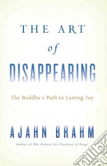 The Art of Disappearing libro in lingua di Brahm Ajahn