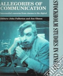 Allegories Of Communication libro in lingua di Fullerton John (EDT), Olsson Jan (EDT)