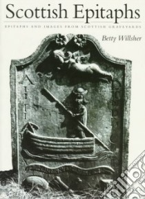 Epitaphs and Images from Scottish Graveyards libro in lingua di Willsher Betty