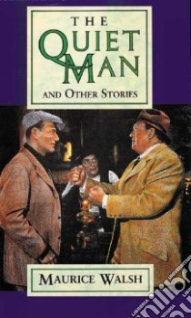 The Quiet Man and Other Stories libro in lingua di Walsh Maurice