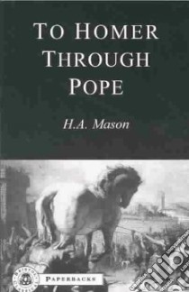 To Homer Through Pope libro in lingua di Mason H. A.
