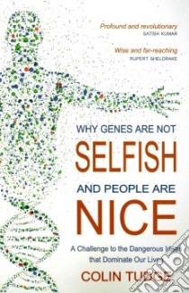Why Genes Are Not Selfish and People Are Nice libro in lingua di Tudge Colin