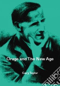 Orage and the New Age libro in lingua di Taylor Gary