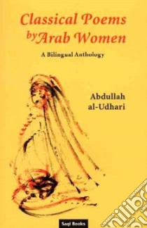 Classical Poems by Arab Women libro in lingua di Udhari Abdullah (EDT), Al-Udhari Abdullah