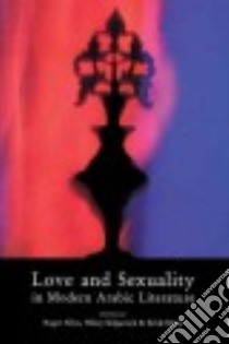 Love and Sexuality in Modern Arabic Literature libro in lingua di Allen Roger (EDT), Kilpatrick Hilary (EDT), De Moor Ed (EDT), Moor Ed De (EDT)