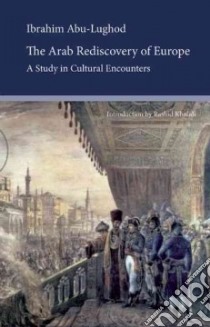 The Arab Rediscovery of Europe libro in lingua di Abu-Lughod Ibrahim, Khalidi Rashid (INT)