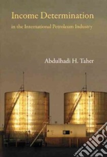 Income Determination in the International Petroleum Industry libro in lingua di Taher Abdulhadi Hassan