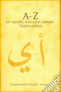 A to Z of Arabic-English-Arabic Translation libro in lingua di Husni Ronak, Newman Daniel L.