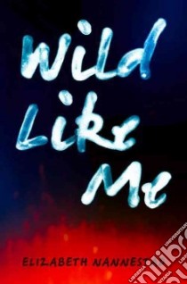 Wild Like Me libro in lingua di Nannestad Elizabeth