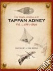 The Travel Journals of Tappan Adney libro in lingua di Adney Tappan, Behne C. Ted (EDT)