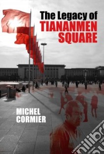 The Legacy of Tiananmen Square libro in lingua di Cormier Michel, Kaplansky Jonathan (TRN)