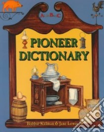 Pioneer Dictionary libro in lingua di Kalman Bobbie, Lewis Jane