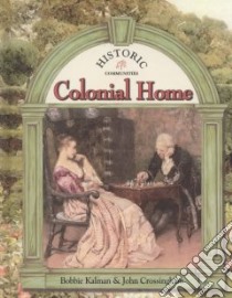 Colonial Home libro in lingua di Kalman Bobbie, Crossingham John