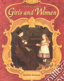 19th Century Girls & Women libro in lingua di Kalman Bobbie
