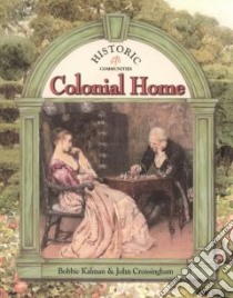 Colonial Home libro in lingua di Kalman Bobbie, Crossingham John
