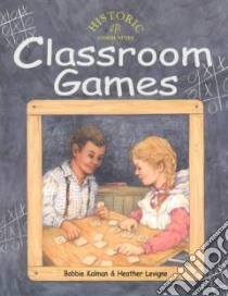 Classroom Games libro in lingua di Kalman Bobbie, Levigne Heather