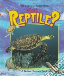 What Is a Reptile? libro in lingua di Kalman Bobbie
