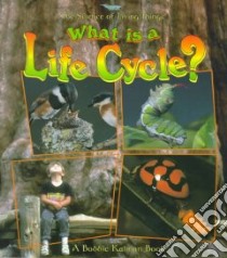 What Is a Life Cycle? libro in lingua di Kalman Bobbie, Langille Jacqueline