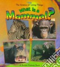 What Is a Mammal? libro in lingua di Kalman Bobbie